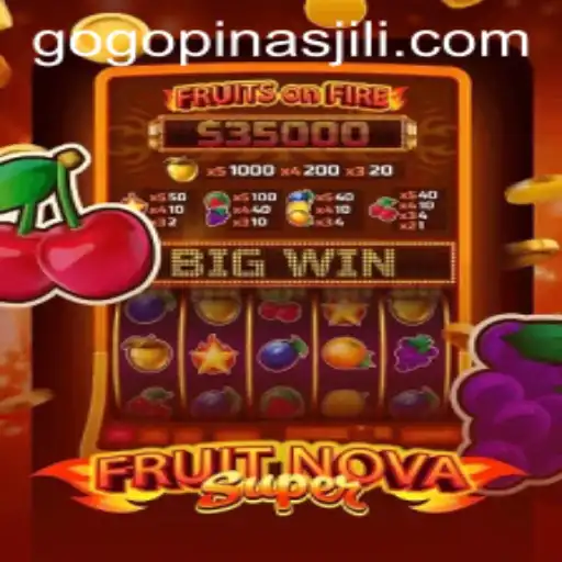 Exploring the Excitement of FruitNovaSuper: A Comprehensive Guide with Gogopinas Fan Insights